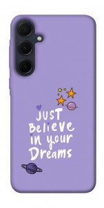 Чехол Just believe in your Dreams для Galaxy A55