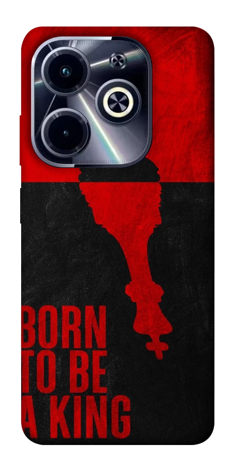 Чехол Born to be a king для Infinix Hot 40i