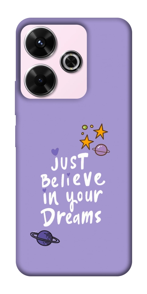 Чохол Just believe in your Dreams для Xiaomi Redmi 13 4G