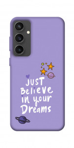 Чохол Just believe in your Dreams для Galaxy S24 FE