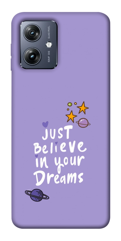 Чехол Just believe in your Dreams для Motorola Moto G54