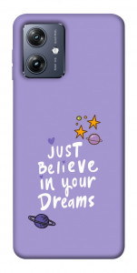 Чехол Just believe in your Dreams для Motorola Moto G54