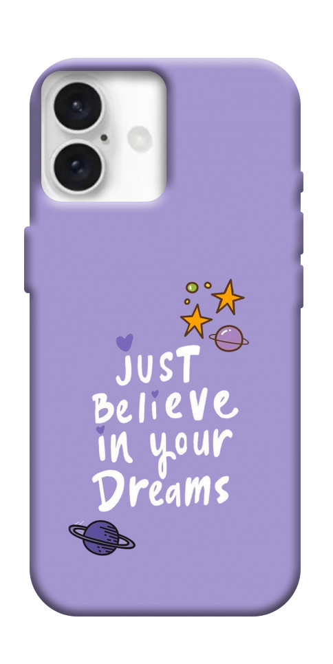 Чехол Just believe in your Dreams для iPhone 16