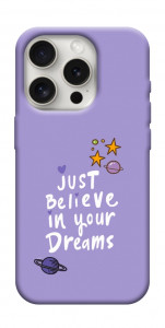 Чохол Just believe in your Dreams для iPhone 16 Pro