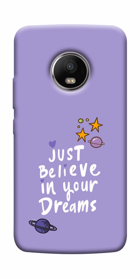 Чехол Just believe in your Dreams для Motorola Moto G5S