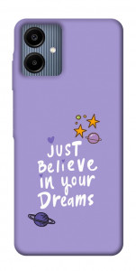 Чехол Just believe in your Dreams для Galaxy A06