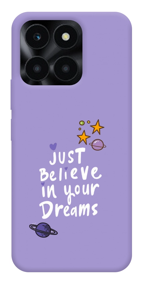 Чехол Just believe in your Dreams для Huawei Honor X6a