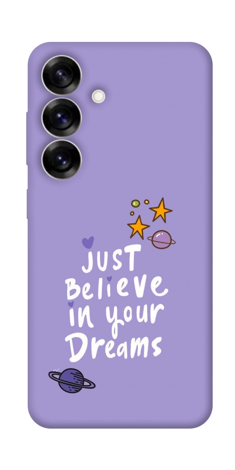 Чохол Just believe in your Dreams для Galaxy S25+