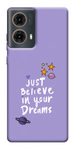 Чохол Just believe in your Dreams для Motorola Moto G85