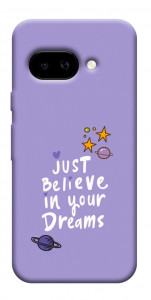 Чехол Just believe in your Dreams для Google Pixel 9a