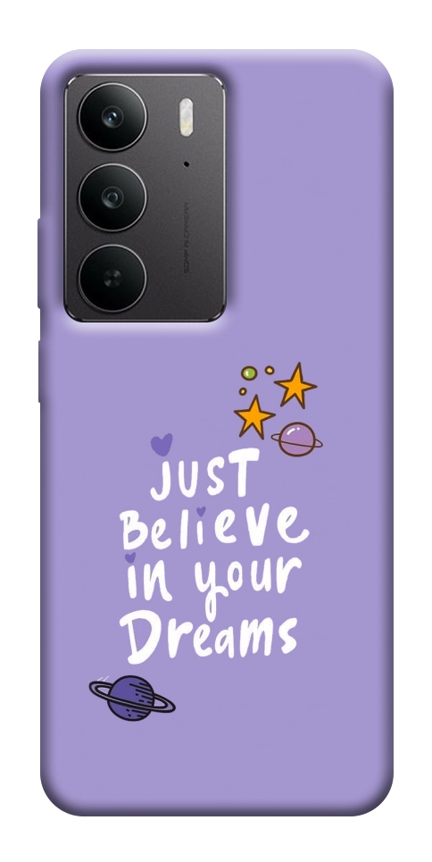 Чехол Just believe in your Dreams для Realme C75