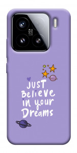 Чохол Just believe in your Dreams для Xiaomi 15