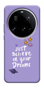 Чехол Just believe in your Dreams для Xiaomi 15 Ultra