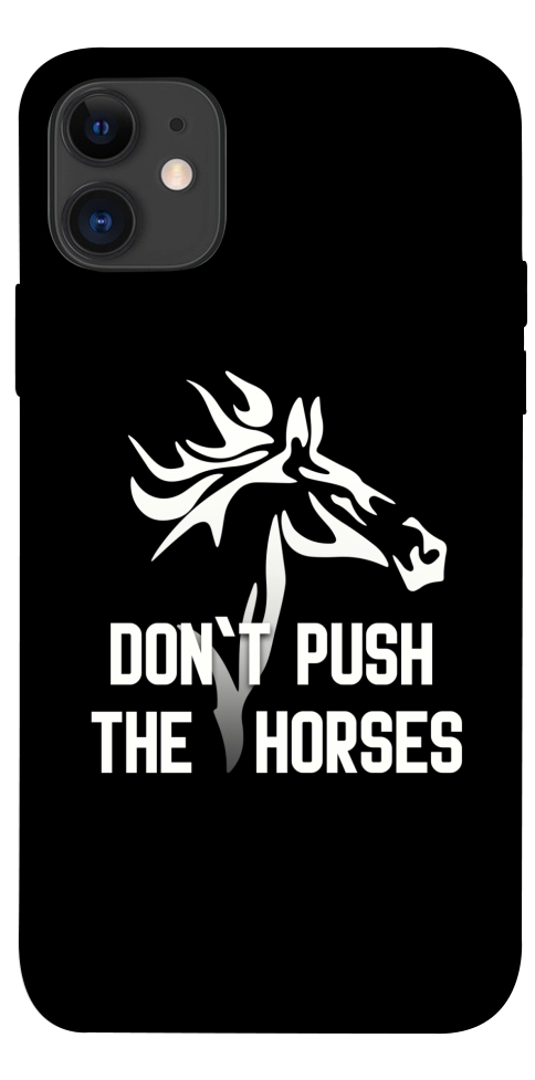 Чохол Dont push the horses для iPhone 11
