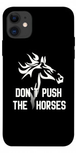 Чехол Dont push the horses для iPhone 11