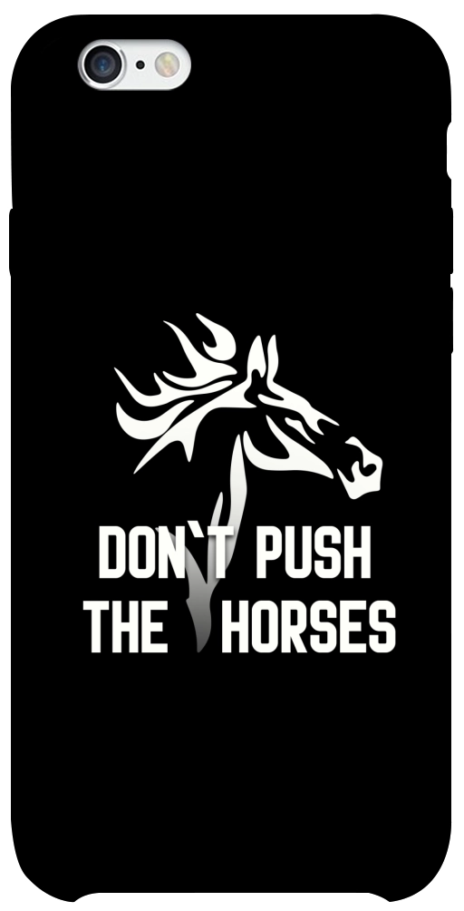 Чехол Dont push the horses для iPhone 6