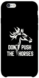 Чехол Dont push the horses для iPhone 6s (4.7'')