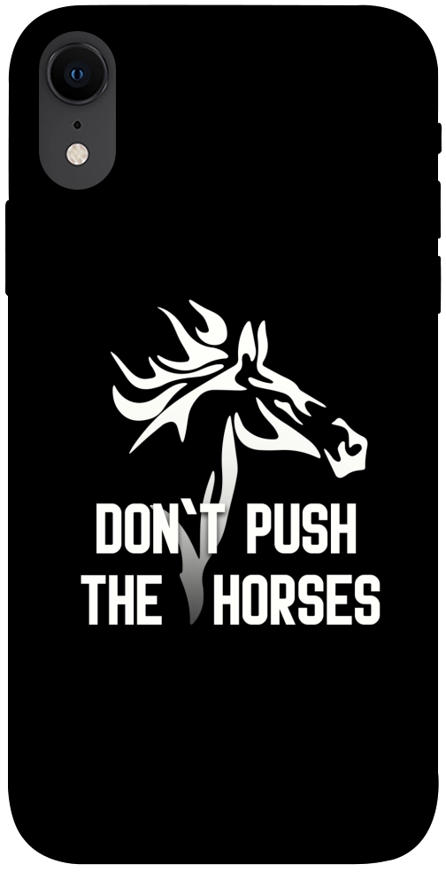 Чохол Dont push the horses для iPhone XR