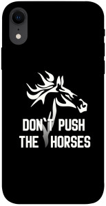 Чохол Dont push the horses для iPhone XR
