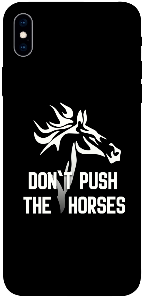 Чохол Dont push the horses для iPhone XS Max