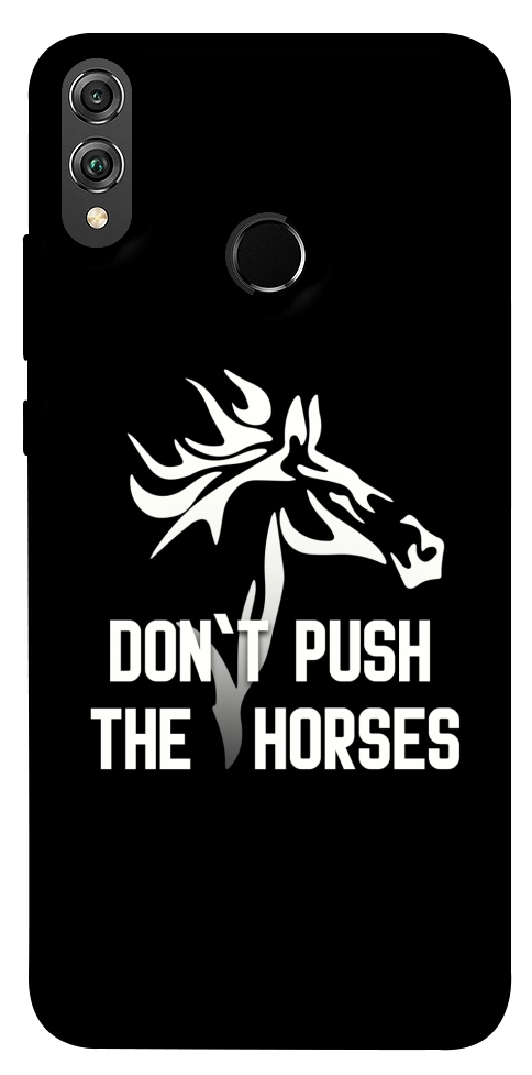 Чохол Dont push the horses для Huawei Honor 8X