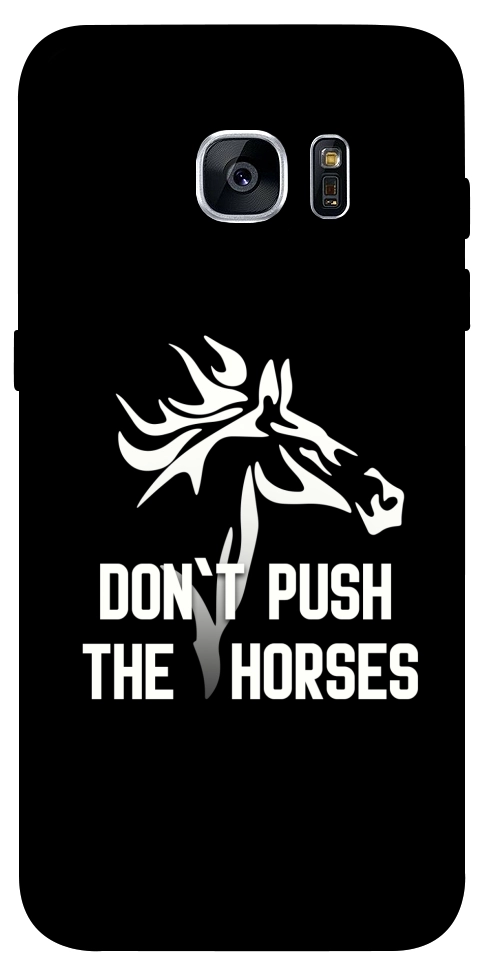 Чохол Dont push the horses для Galaxy S7 Edge