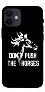 Чохол Dont push the horses для iPhone 12 mini