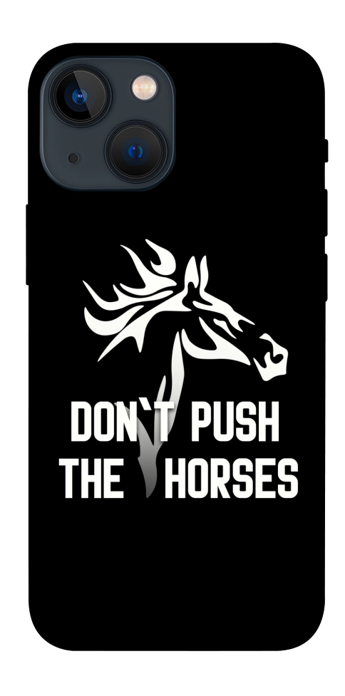 Чохол Dont push the horses для iPhone 13 mini