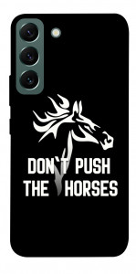 Чохол Dont push the horses для Galaxy S22