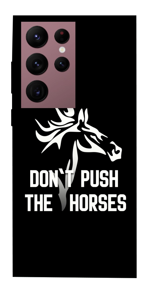Чохол Dont push the horses для Galaxy S22 Ultra
