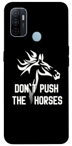 Чохол Dont push the horses для Oppo A33 (2020)