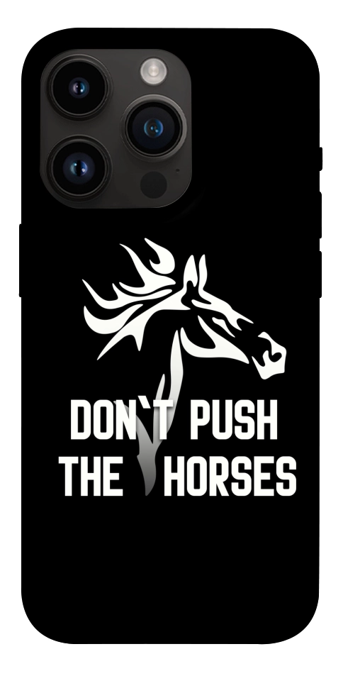 Чохол Dont push the horses для iPhone 14 Pro