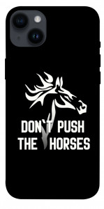 Чехол Dont push the horses для iPhone 14 Plus