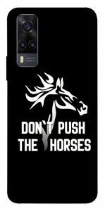 Чохол Dont push the horses для Vivo Y31