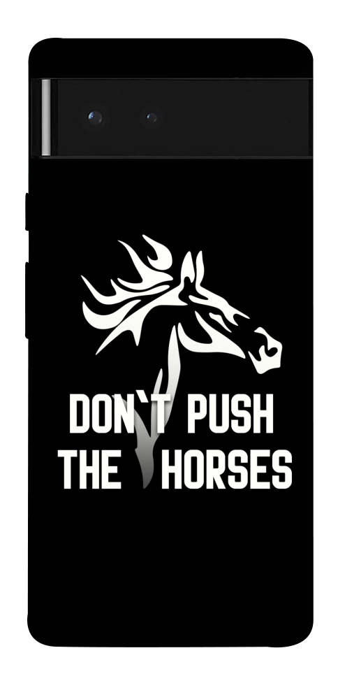 Чехол Dont push the horses для Google Pixel 6