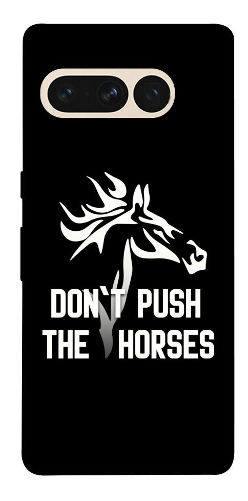 Чохол Dont push the horses для Google Pixel 7 Pro