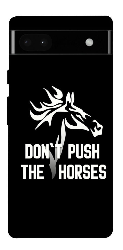 Чохол Dont push the horses для Google Pixel 6A