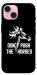 Чохол Dont push the horses для iPhone 15