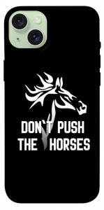 Чехол Dont push the horses для iPhone 15 Plus