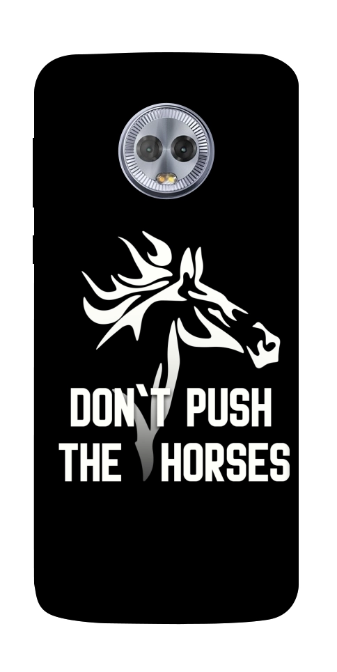 Чехол Dont push the horses для Motorola Moto G6 Plus
