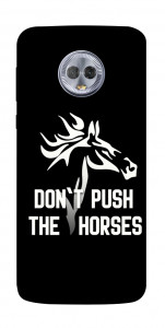 Чохол Dont push the horses для Motorola Moto G6 Plus