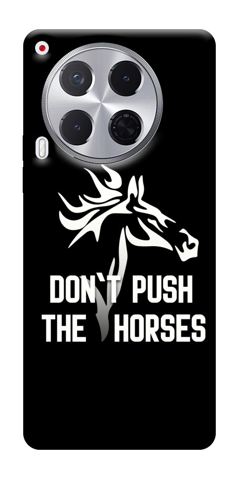 Чохол Dont push the horses для TECNO Camon 30 (CL6)