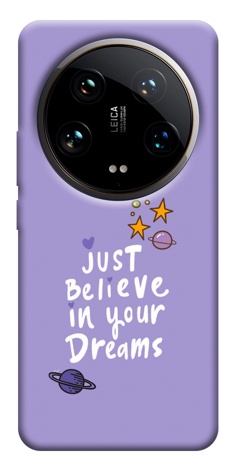 Чохол Just believe in your Dreams для Xiaomi 14 Ultra