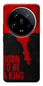 Чехол Born to be a king для Xiaomi 14 Ultra