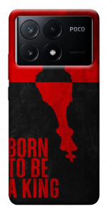 Чохол Born to be a king для Xiaomi Poco X6 Pro