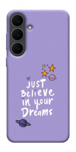 Чехол Just believe in your Dreams для Galaxy S25 FE