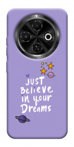 Чохол Just believe in your Dreams для TECNO Spark 30C (KL5n)