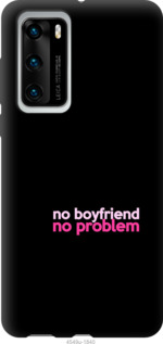 

Чехол no boyfriend no problem для Huawei P40 985315