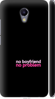 

Чехол no boyfriend no problem для Meizu M5 Note 985209