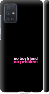 

Чехол no boyfriend no problem для Samsung Galaxy A71 2020 A715F 985008